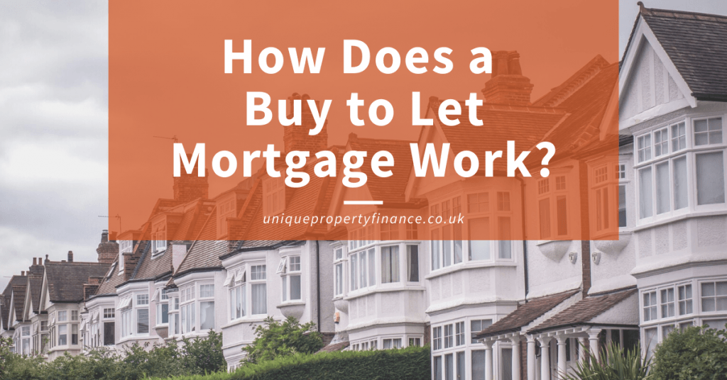 How Does a Buy to Let Mortgage Work 